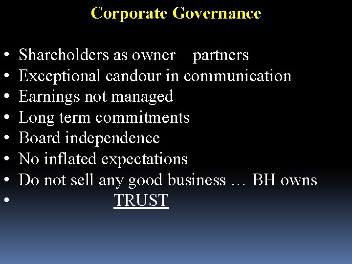 Corporate Governance • • Shareholders as owner – partners Exceptional candour in communication Earnings