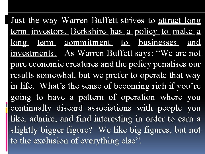Just the way Warren Buffett strives to attract long term investors, Berkshire has a
