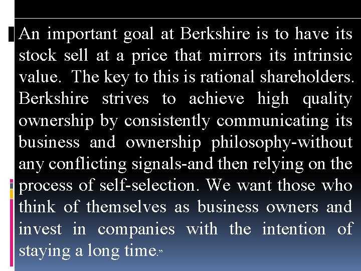 An important goal at Berkshire is to have its stock sell at a price