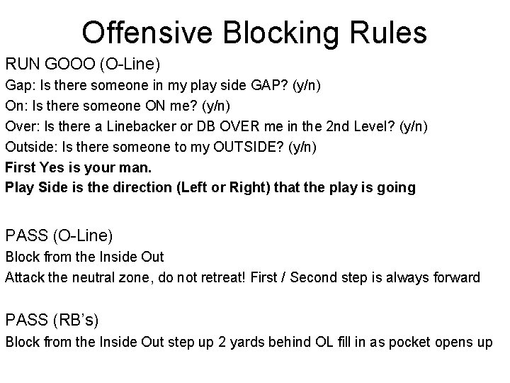 Offensive Blocking Rules RUN GOOO (O-Line) Gap: Is there someone in my play side