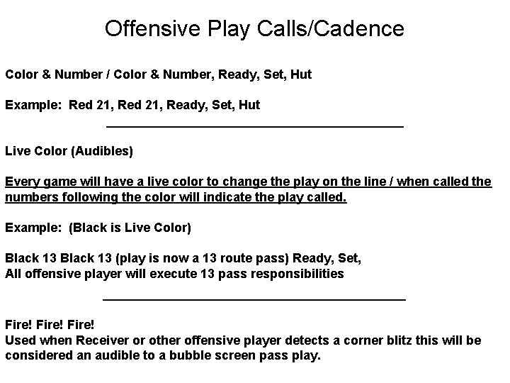 Offensive Play Calls/Cadence Color & Number / Color & Number, Ready, Set, Hut Example: