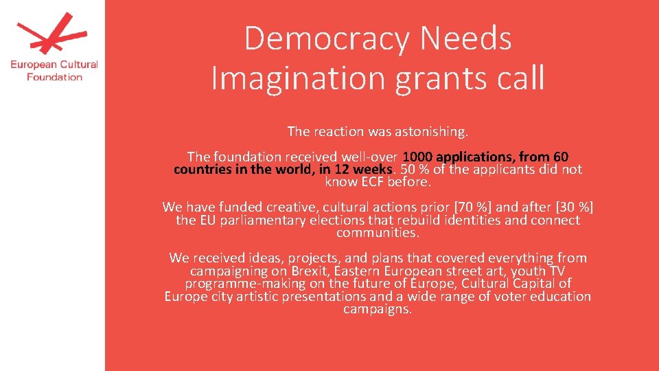 Democracy Needs Imagination grants call The reaction was astonishing. The foundation received well-over 1000