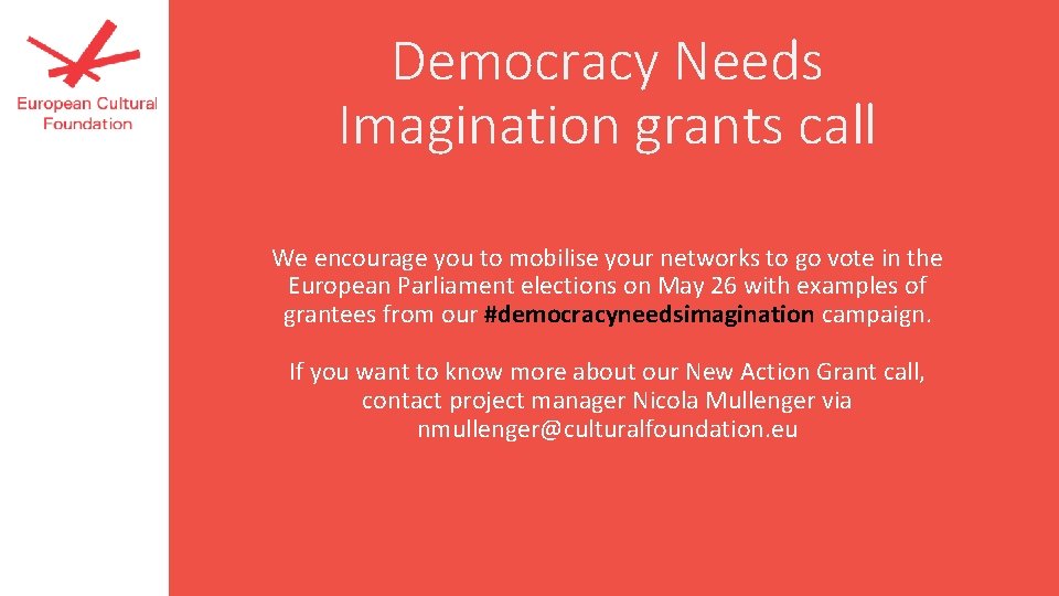 Democracy Needs Imagination grants call We encourage you to mobilise your networks to go Democracy Needs Imagination grants call We encourage you to mobilise your networks to go