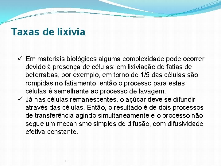 Taxas de lixívia ü Em materiais biológicos alguma complexidade pode ocorrer devido à presença