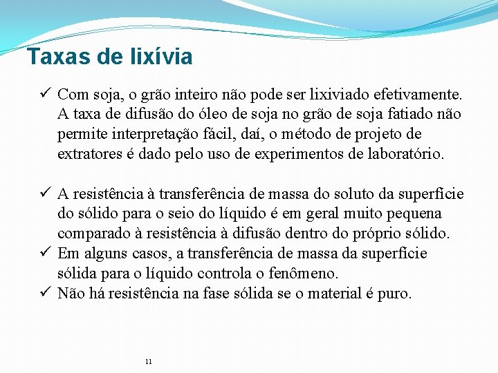 Taxas de lixívia ü Com soja, o grão inteiro não pode ser lixiviado efetivamente.