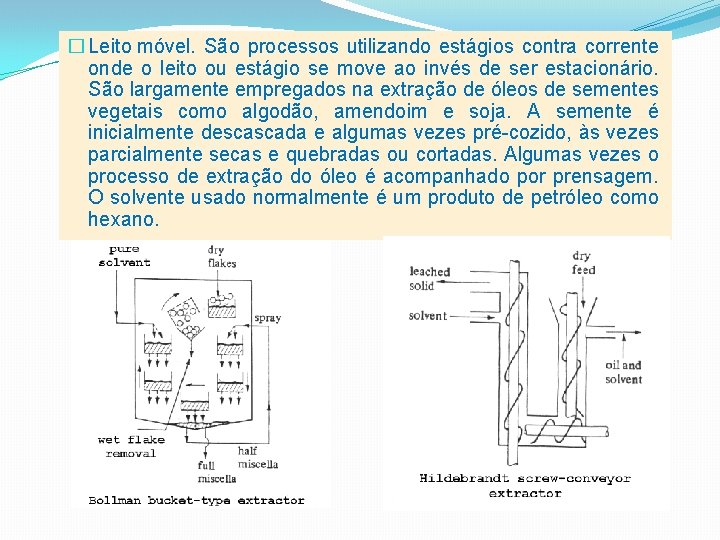 � Leito móvel. São processos utilizando estágios contra corrente onde o leito ou estágio