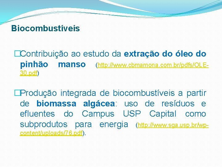 Biocombustíveis �Contribuição ao estudo da extração do óleo do pinhão manso (http: //www. cbmamona.