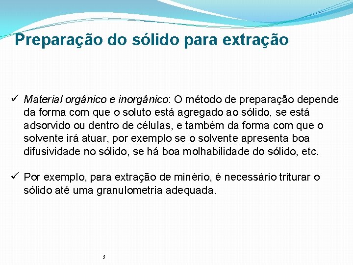 Preparação do sólido para extração ü Material orgânico e inorgânico: O método de preparação