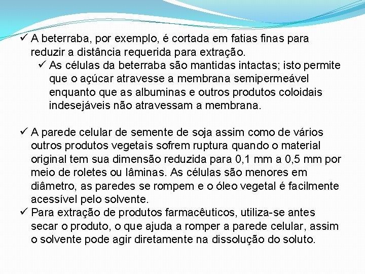 ü A beterraba, por exemplo, é cortada em fatias finas para reduzir a distância