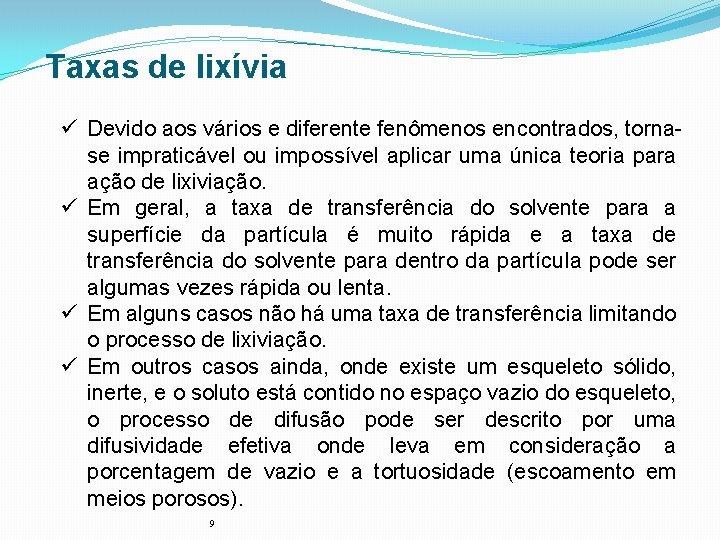 Taxas de lixívia ü Devido aos vários e diferente fenômenos encontrados, tornase impraticável ou