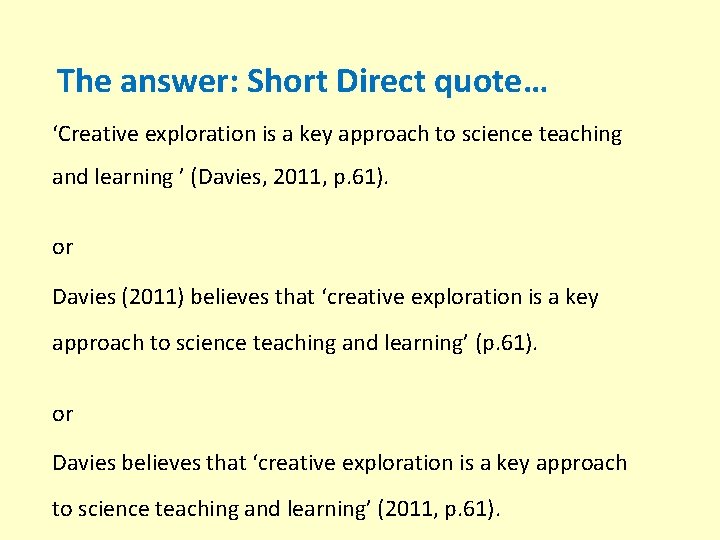 The answer: Short Direct quote… ‘Creative exploration is a key approach to science teaching