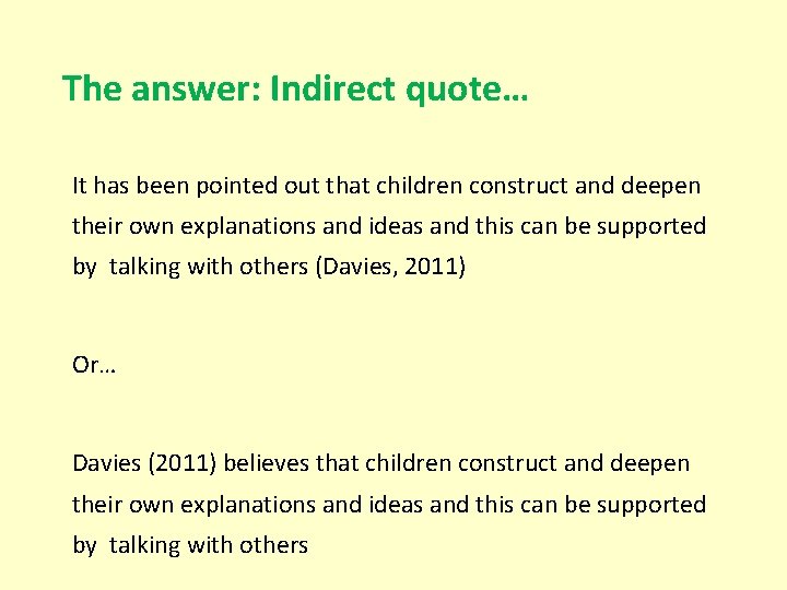 The answer: Indirect quote… It has been pointed out that children construct and deepen