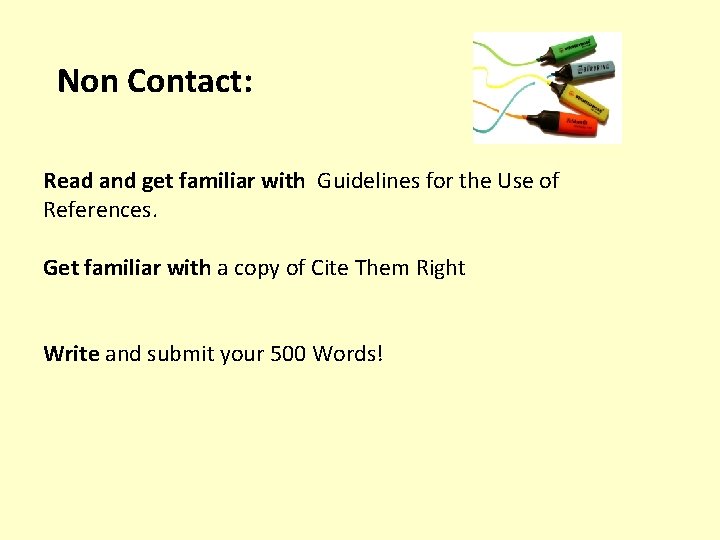 Non Contact: Read and get familiar with Guidelines for the Use of References. Get