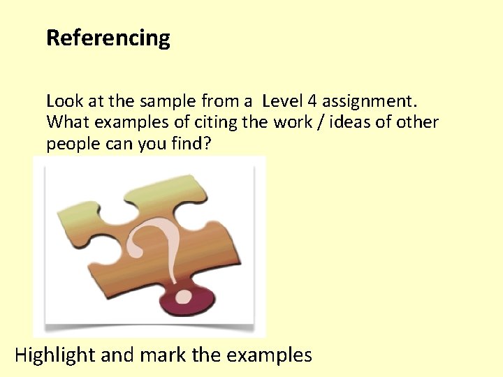 Referencing Look at the sample from a Level 4 assignment. What examples of citing