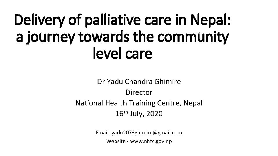 Delivery of palliative care in Nepal: a journey towards the community level care Dr