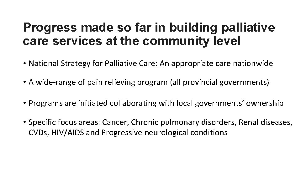 Progress made so far in building palliative care services at the community level •