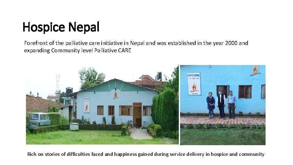 Hospice Nepal Forefront of the palliative care initiative in Nepal and was established in