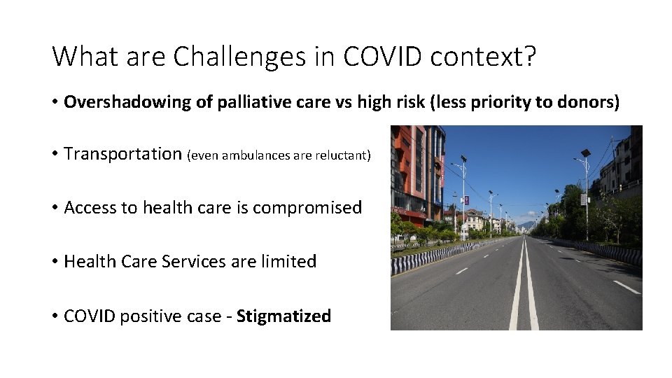 What are Challenges in COVID context? • Overshadowing of palliative care vs high risk