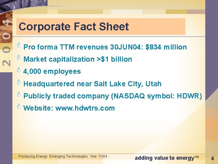 Corporate Fact Sheet Pro forma TTM revenues 30 JUN 04: $834 million Market capitalization