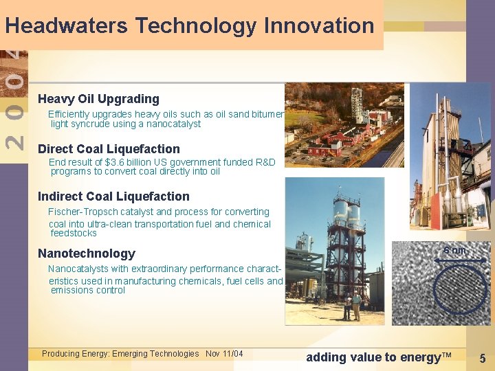 Headwaters Technology Innovation Heavy Oil Upgrading Efficiently upgrades heavy oils such as oil sand
