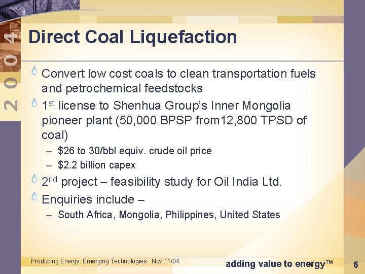 Direct Coal Liquefaction Convert low cost coals to clean transportation fuels and petrochemical feedstocks
