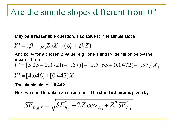 Are the simple slopes different from 0? May be a reasonable question, if so Are the simple slopes different from 0? May be a reasonable question, if so