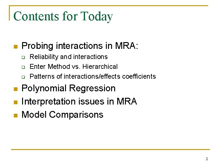 Contents for Today n Probing interactions in MRA: q q q n n n Contents for Today n Probing interactions in MRA: q q q n n n