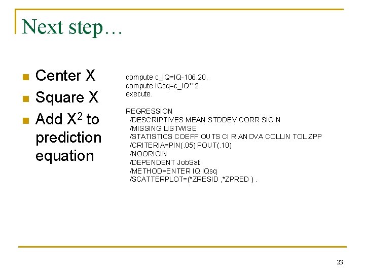 Next step… n n n Center X Square X Add X 2 to prediction Next step… n n n Center X Square X Add X 2 to prediction