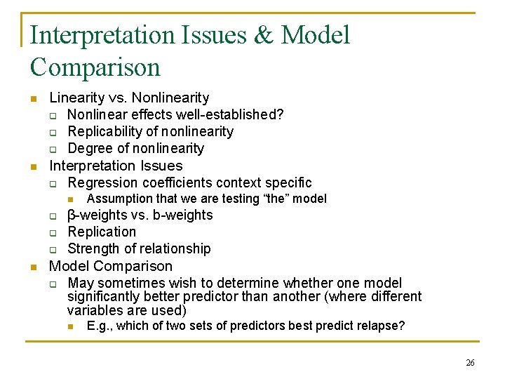 Interpretation Issues & Model Comparison n n Linearity vs. Nonlinearity q Nonlinear effects well-established? Interpretation Issues & Model Comparison n n Linearity vs. Nonlinearity q Nonlinear effects well-established?