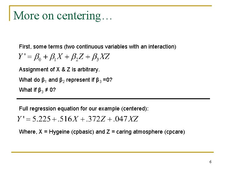 More on centering… First, some terms (two continuous variables with an interaction) Assignment of More on centering… First, some terms (two continuous variables with an interaction) Assignment of