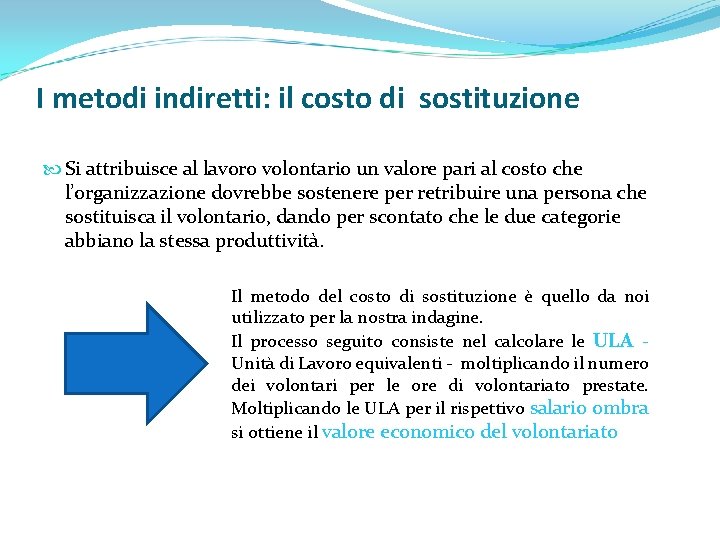 I metodi indiretti: il costo di sostituzione Si attribuisce al lavoro volontario un valore