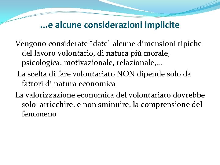 . . . e alcune considerazioni implicite Vengono considerate “date” alcune dimensioni tipiche del