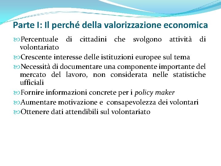 Parte I: Il perché della valorizzazione economica Percentuale di cittadini che svolgono attività di