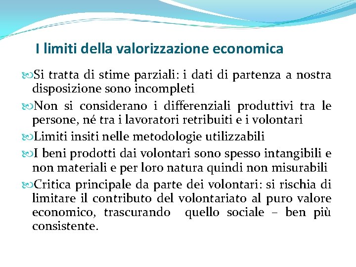 I limiti della valorizzazione economica Si tratta di stime parziali: i dati di partenza