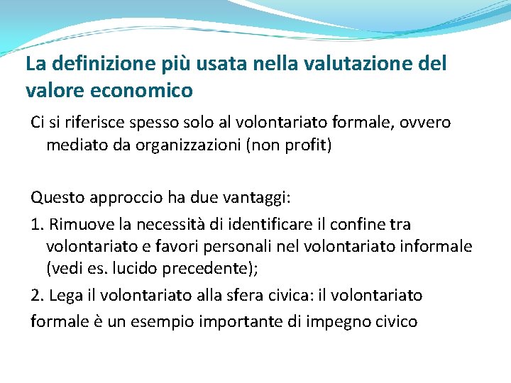 La definizione più usata nella valutazione del valore economico Ci si riferisce spesso solo