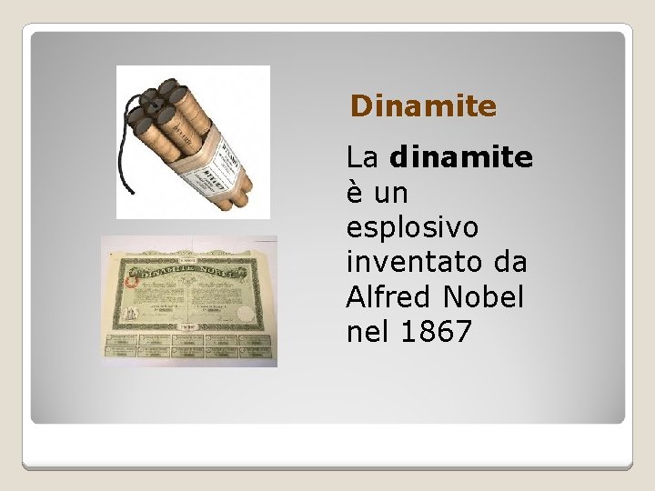 Dinamite La dinamite è un esplosivo inventato da Alfred Nobel nel 1867 