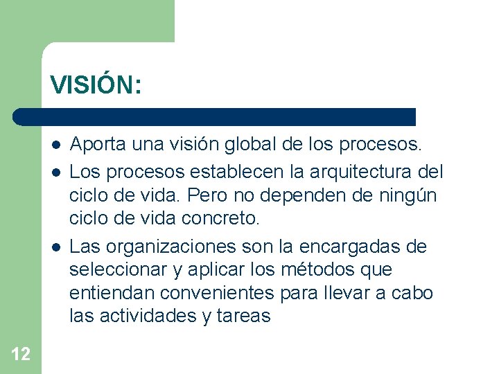 VISIÓN: l l l 12 Aporta una visión global de los procesos. Los procesos VISIÓN: l l l 12 Aporta una visión global de los procesos. Los procesos