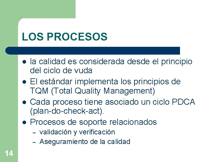 LOS PROCESOS l l la calidad es considerada desde el principio del ciclo de LOS PROCESOS l l la calidad es considerada desde el principio del ciclo de