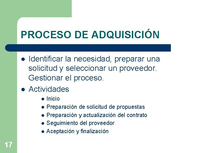 PROCESO DE ADQUISICIÓN l l Identificar la necesidad, preparar una solicitud y seleccionar un PROCESO DE ADQUISICIÓN l l Identificar la necesidad, preparar una solicitud y seleccionar un