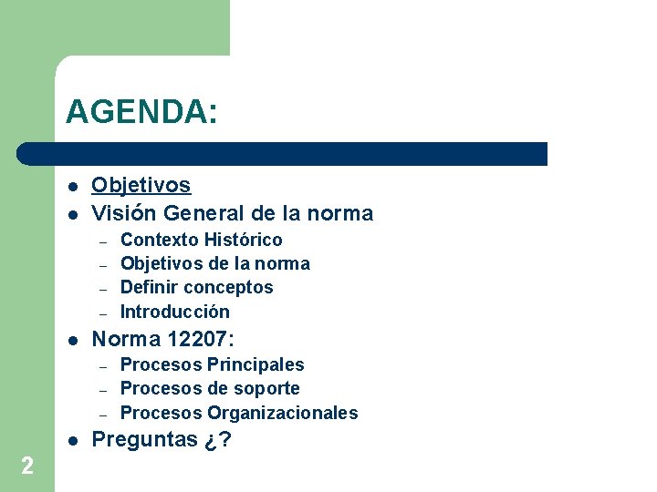 AGENDA: l l Objetivos Visión General de la norma – – l Norma 12207: AGENDA: l l Objetivos Visión General de la norma – – l Norma 12207: