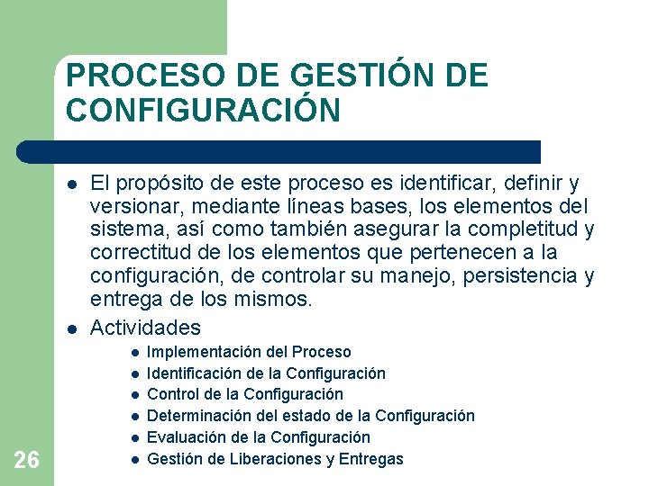 PROCESO DE GESTIÓN DE CONFIGURACIÓN l l El propósito de este proceso es identificar, PROCESO DE GESTIÓN DE CONFIGURACIÓN l l El propósito de este proceso es identificar,