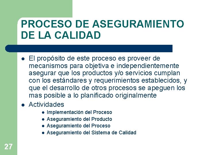 PROCESO DE ASEGURAMIENTO DE LA CALIDAD l l El propósito de este proceso es PROCESO DE ASEGURAMIENTO DE LA CALIDAD l l El propósito de este proceso es