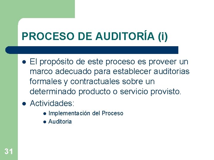 PROCESO DE AUDITORÍA (i) l l El propósito de este proceso es proveer un PROCESO DE AUDITORÍA (i) l l El propósito de este proceso es proveer un