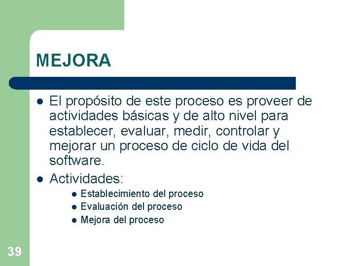 MEJORA l l El propósito de este proceso es proveer de actividades básicas y MEJORA l l El propósito de este proceso es proveer de actividades básicas y