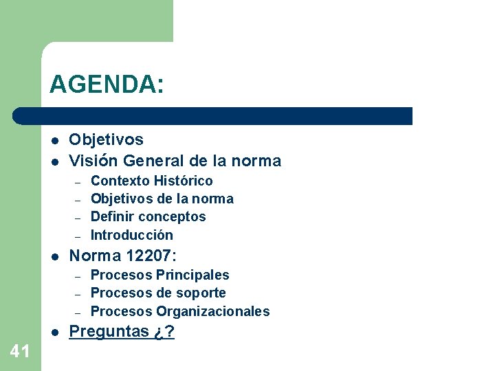 AGENDA: l l Objetivos Visión General de la norma – – l Norma 12207: AGENDA: l l Objetivos Visión General de la norma – – l Norma 12207: