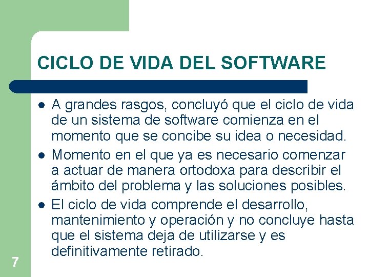 CICLO DE VIDA DEL SOFTWARE l l l 7 A grandes rasgos, concluyó que CICLO DE VIDA DEL SOFTWARE l l l 7 A grandes rasgos, concluyó que