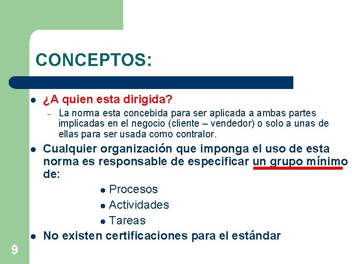 CONCEPTOS: l ¿A quien esta dirigida? – l l 9 La norma esta concebida CONCEPTOS: l ¿A quien esta dirigida? – l l 9 La norma esta concebida