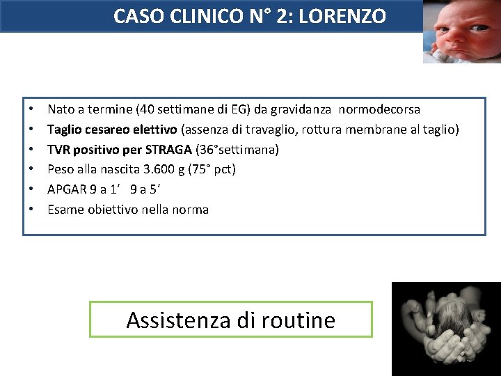 CASO CLINICO N° 2: LORENZO • • • Nato a termine (40 settimane di