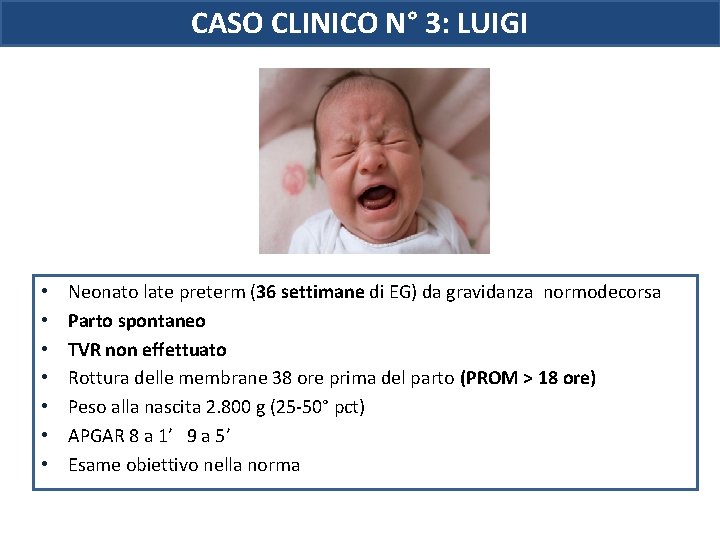 CASO CLINICO N° 3: LUIGI • • Neonato late preterm (36 settimane di EG)