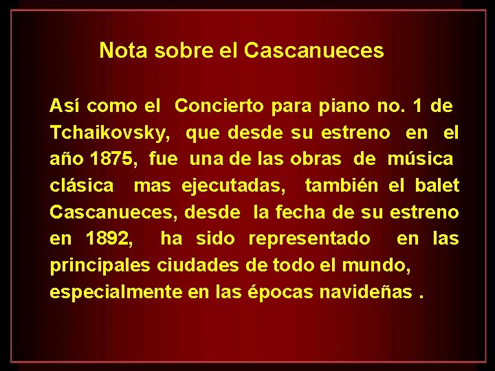 Nota sobre el Cascanueces Así como el Concierto para piano no. 1 de Tchaikovsky,